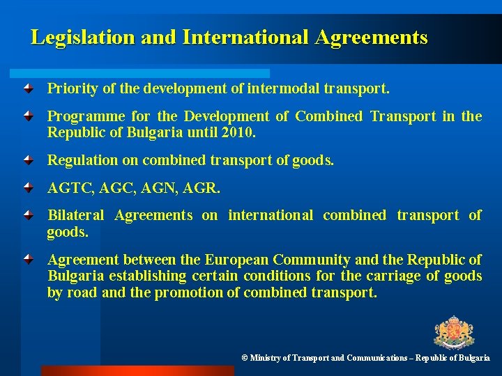 Legislation and International Agreements Priority of the development of intermodal transport. Programme for the