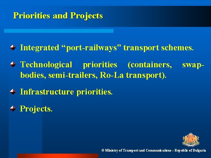 Priorities and Projects Integrated “port-railways” transport schemes. Technological priorities (containers, bodies, semi-trailers, Ro-La transport).