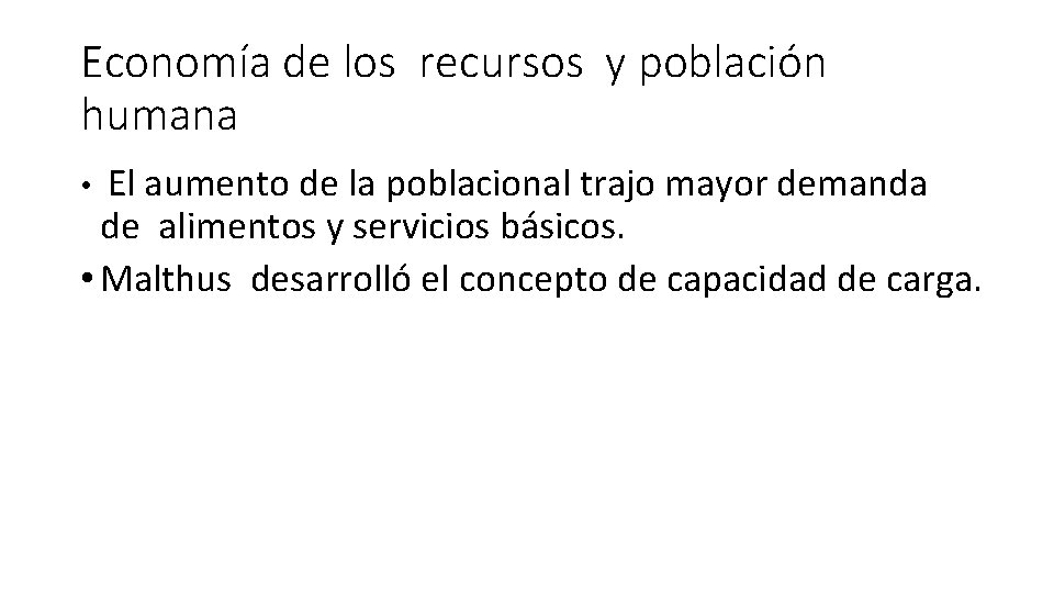 Economía de los recursos y población humana El aumento de la poblacional trajo mayor