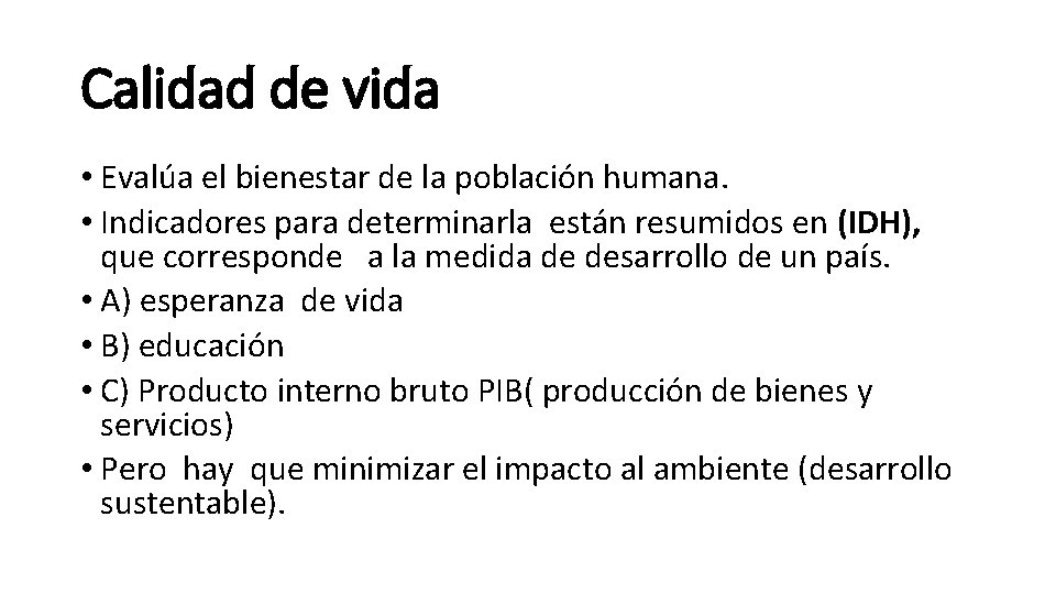 Calidad de vida • Evalúa el bienestar de la población humana. • Indicadores para