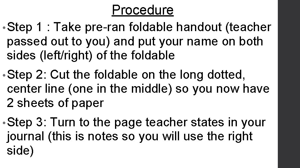 Procedure • Step 1 : Take pre-ran foldable handout (teacher passed out to you)