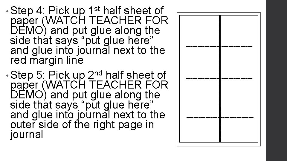  • Step 4: Pick up 1 st half sheet of paper (WATCH TEACHER