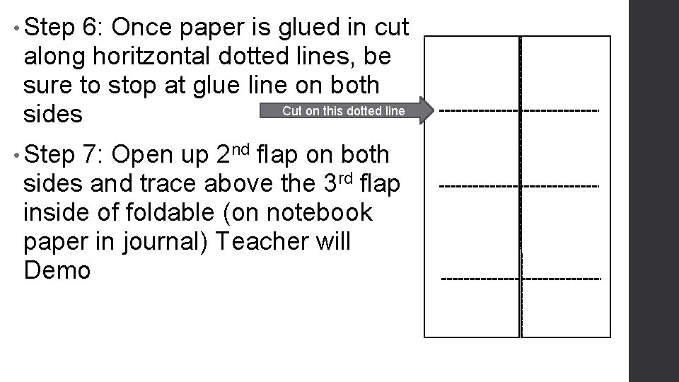  • Step 6: Once paper is glued in cut along horitzontal dotted lines,