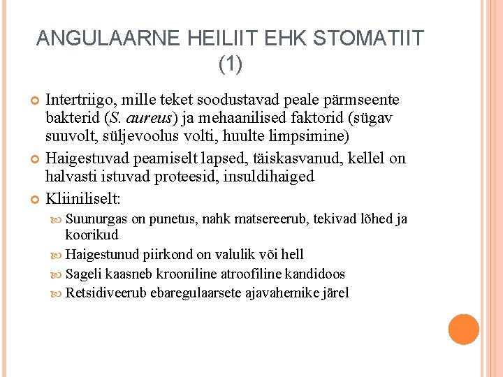 ANGULAARNE HEILIIT EHK STOMATIIT (1) Intertriigo, mille teket soodustavad peale pärmseente bakterid (S. aureus)