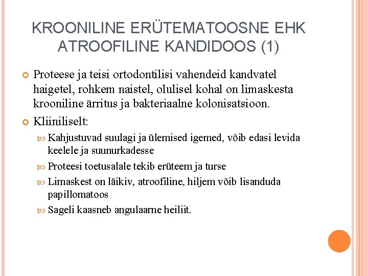 KROONILINE ERÜTEMATOOSNE EHK ATROOFILINE KANDIDOOS (1) Proteese ja teisi ortodontilisi vahendeid kandvatel haigetel, rohkem