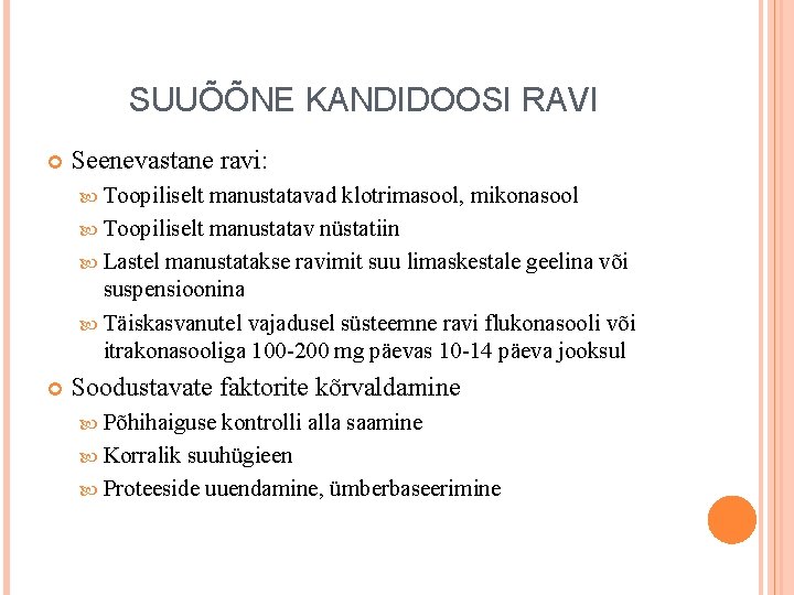 SUUÕÕNE KANDIDOOSI RAVI Seenevastane ravi: Toopiliselt manustatavad klotrimasool, mikonasool Toopiliselt manustatav nüstatiin Lastel manustatakse