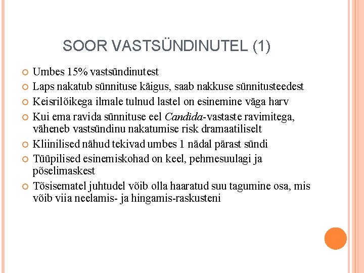 SOOR VASTSÜNDINUTEL (1) Umbes 15% vastsündinutest Laps nakatub sünnituse käigus, saab nakkuse sünnitusteedest Keisrilõikega