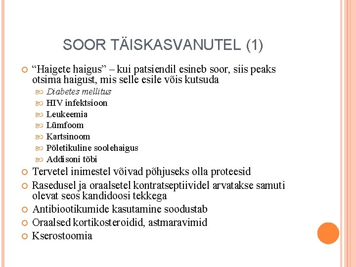 SOOR TÄISKASVANUTEL (1) “Haigete haigus” – kui patsiendil esineb soor, siis peaks otsima haigust,