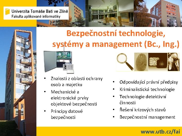 Bezpečnostní technologie, systémy a management (Bc. , Ing. ) • Znalosti z oblasti ochrany