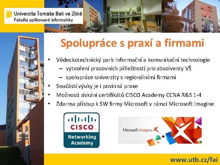 Spolupráce s praxí a firmami • Vědeckotechnický park Informační a komunikační technologie – vytvoření