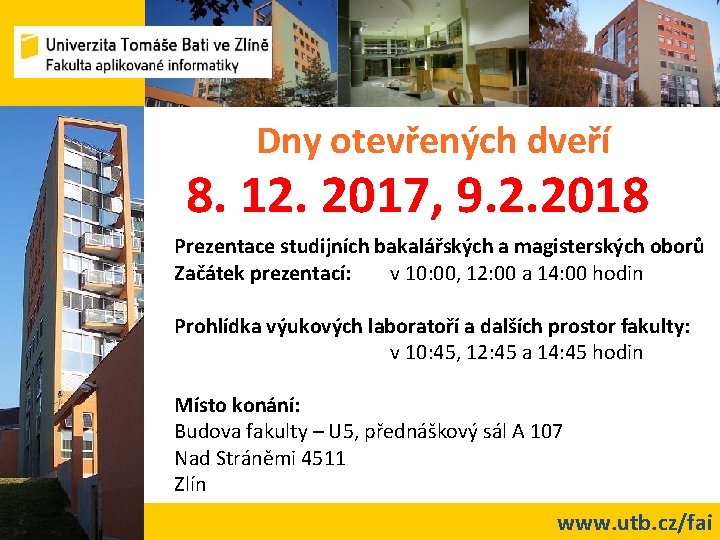 Dny otevřených dveří 8. 12. 2017, 9. 2. 2018 Prezentace studijních bakalářských a magisterských