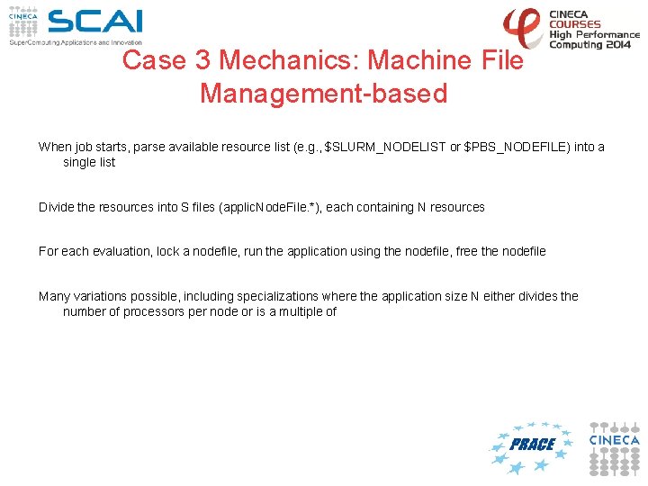 Case 3 Mechanics: Machine File Management-based When job starts, parse available resource list (e.