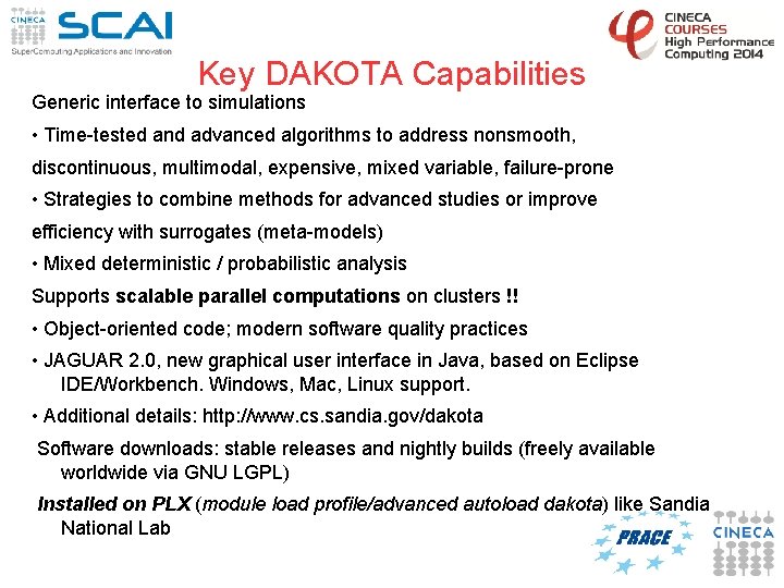 Key DAKOTA Capabilities Generic interface to simulations • Time-tested and advanced algorithms to address
