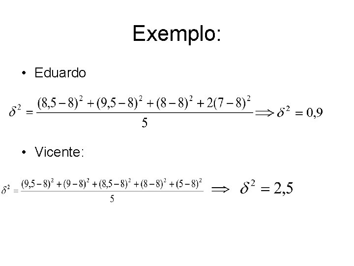 Exemplo: • Eduardo • Vicente: 