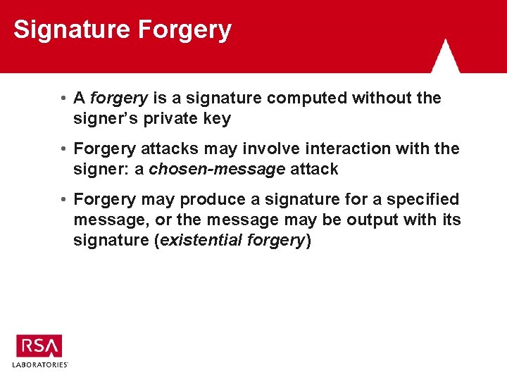 Signature Forgery • A forgery is a signature computed without the signer’s private key