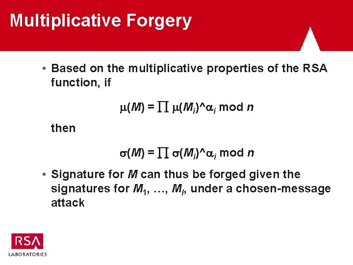 Multiplicative Forgery • Based on the multiplicative properties of the RSA function, if (M)