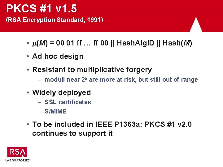 PKCS #1 v 1. 5 (RSA Encryption Standard, 1991) • (M) = 00 01