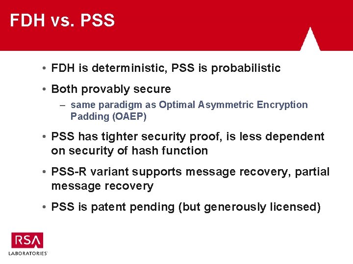 FDH vs. PSS • FDH is deterministic, PSS is probabilistic • Both provably secure