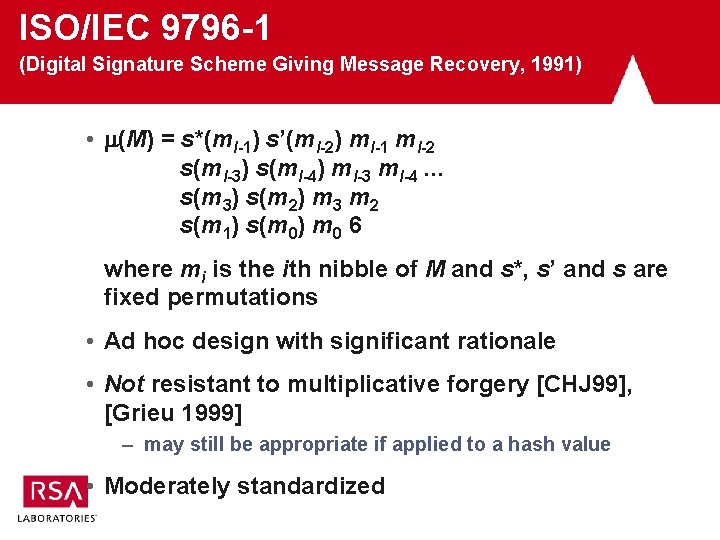 ISO/IEC 9796 -1 (Digital Signature Scheme Giving Message Recovery, 1991) • (M) = s*(ml-1)