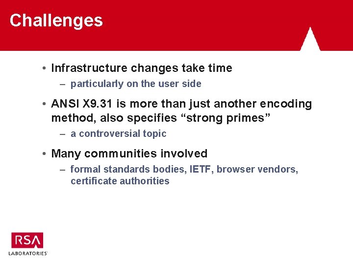 Challenges • Infrastructure changes take time – particularly on the user side • ANSI