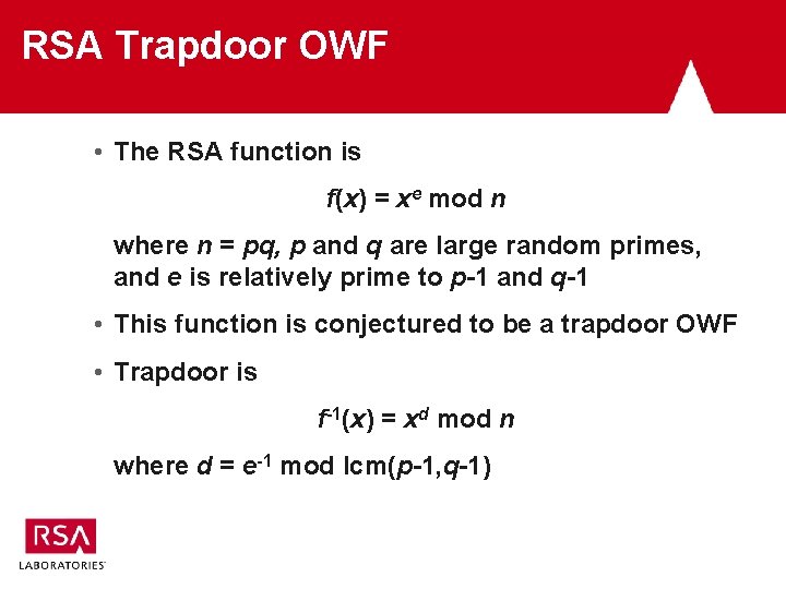 RSA Trapdoor OWF • The RSA function is f(x) = xe mod n where