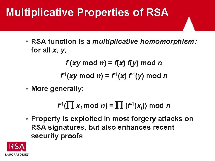 Multiplicative Properties of RSA • RSA function is a multiplicative homomorphism: for all x,