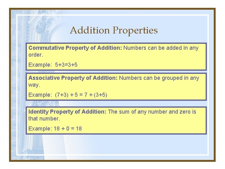 Addition Properties Commutative Property of Addition: Numbers can be added in any order. Example: