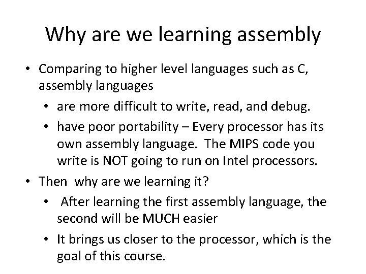 Why are we learning assembly • Comparing to higher level languages such as C,
