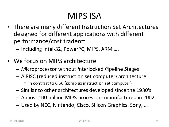 MIPS ISA • There are many different Instruction Set Architectures designed for different applications