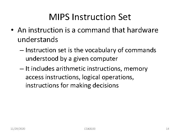 MIPS Instruction Set • An instruction is a command that hardware understands – Instruction