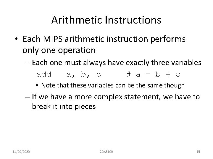 Arithmetic Instructions • Each MIPS arithmetic instruction performs only one operation – Each one