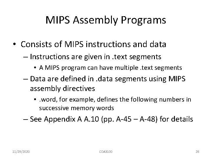 MIPS Assembly Programs • Consists of MIPS instructions and data – Instructions are given