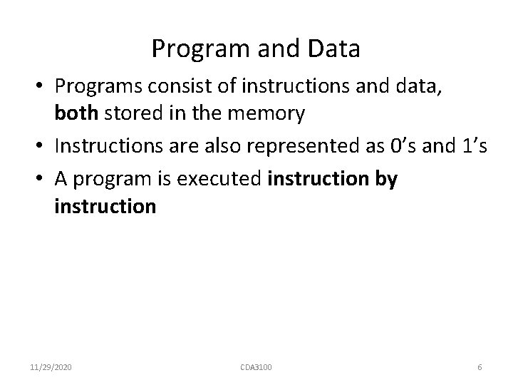 Program and Data • Programs consist of instructions and data, both stored in the