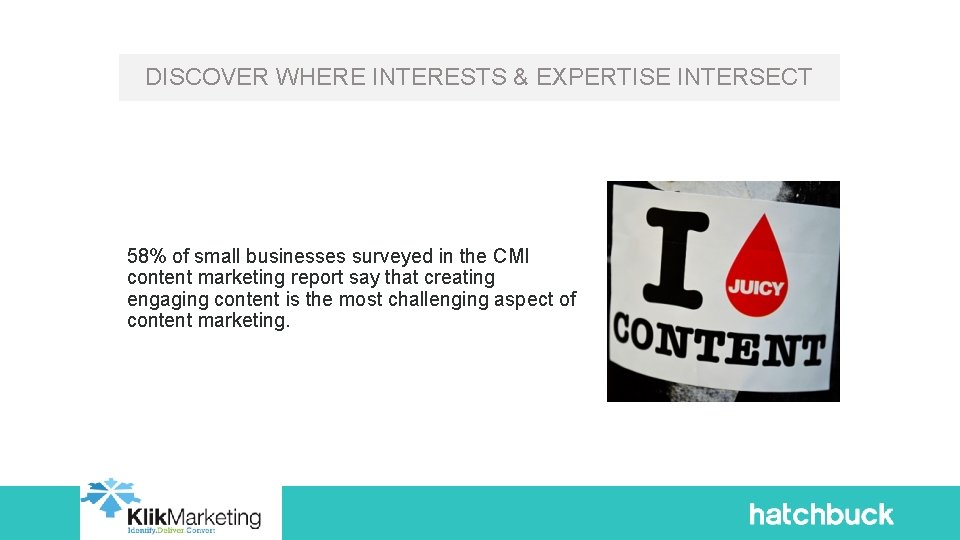 DISCOVER WHERE INTERESTS & EXPERTISE INTERSECT 58% of small businesses surveyed in the CMI