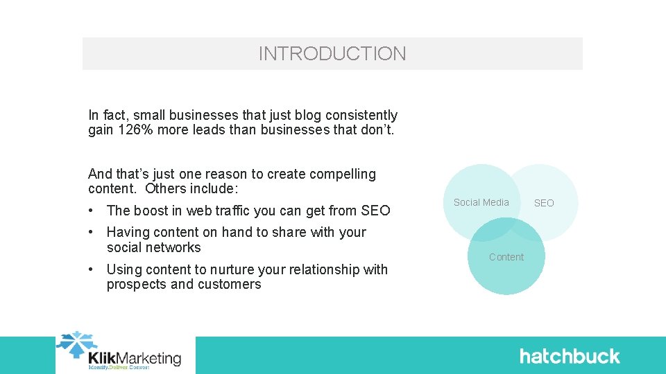 INTRODUCTION In fact, small businesses that just blog consistently gain 126% more leads than