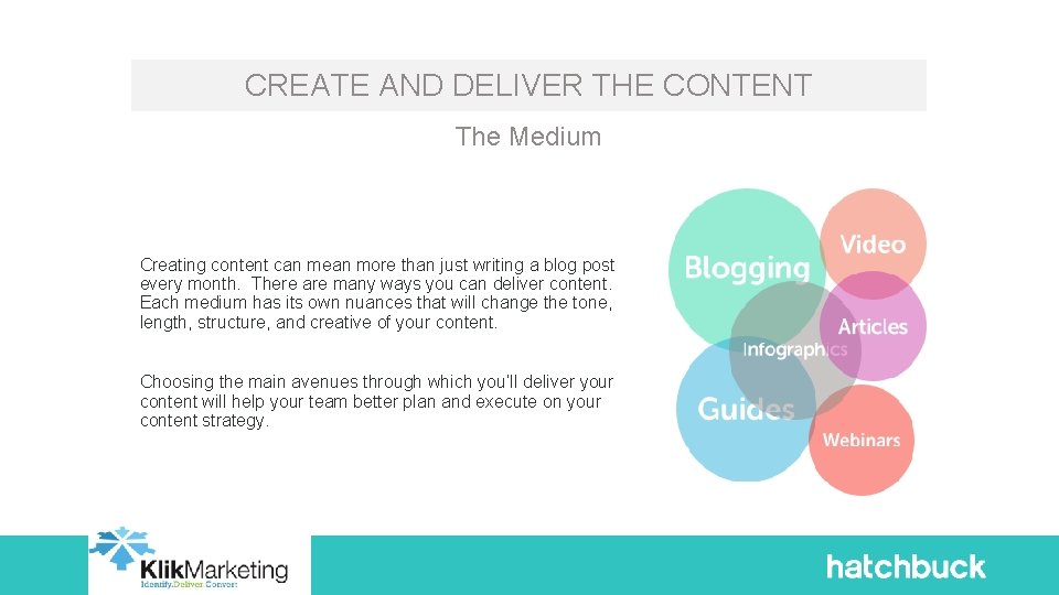 CREATE AND DELIVER THE CONTENT The Medium Creating content can mean more than just