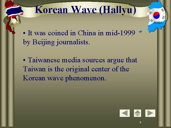 Korean Wave (Hallyu) • It was coined in China in mid-1999 by Beijing journalists.