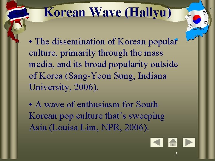 Korean Wave (Hallyu) • The dissemination of Korean popular culture, primarily through the mass