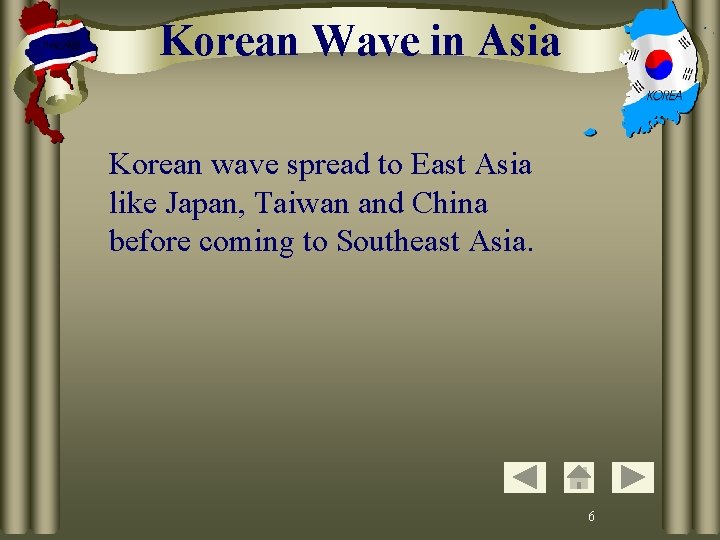 Korean Wave in Asia Korean wave spread to East Asia like Japan, Taiwan and