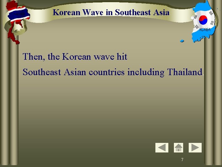 Korean Wave in Southeast Asia Then, the Korean wave hit Southeast Asian countries including