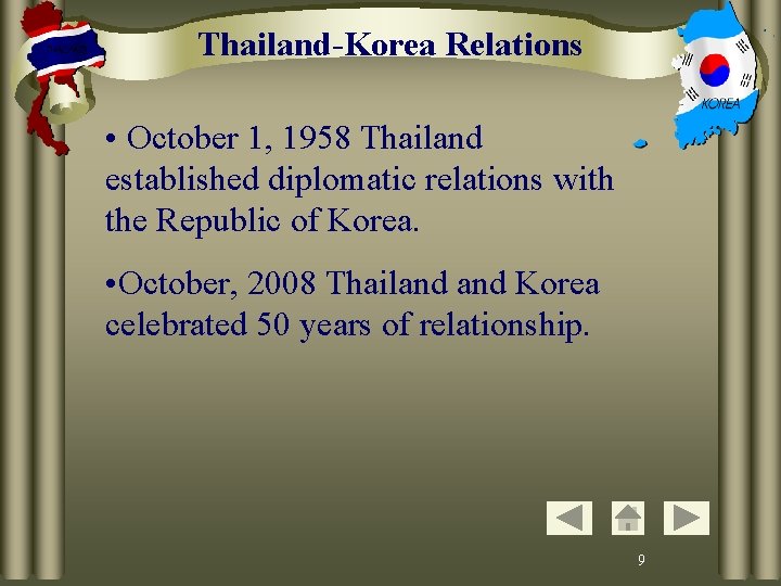 Thailand-Korea Relations • October 1, 1958 Thailand established diplomatic relations with the Republic of