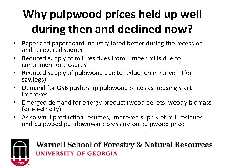 Why pulpwood prices held up well during then and declined now? • Paper and