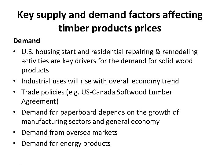 Key supply and demand factors affecting timber products prices Demand • U. S. housing