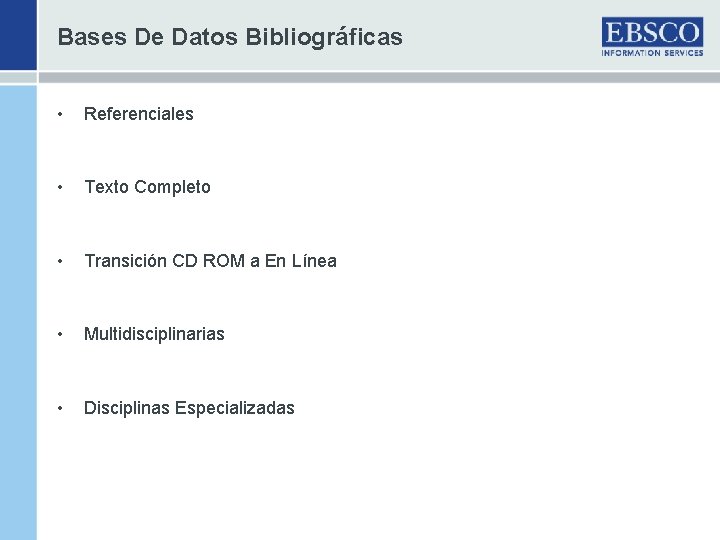 Bases De Datos Bibliográficas • Referenciales • Texto Completo • Transición CD ROM a