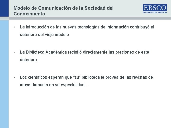 Modelo de Comunicación de la Sociedad del Conocimiento • La introducción de las nuevas