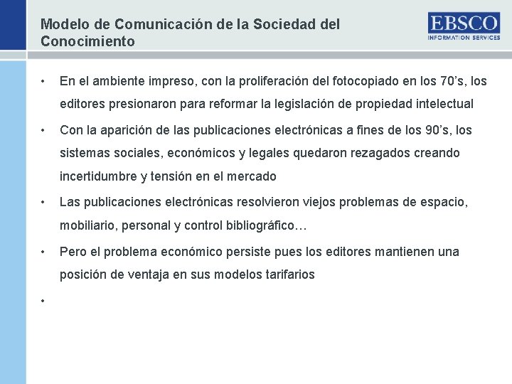 Modelo de Comunicación de la Sociedad del Conocimiento • En el ambiente impreso, con