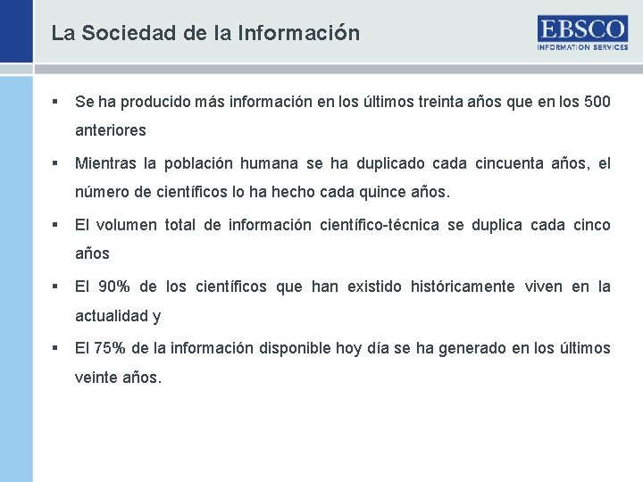 La Sociedad de la Información § Se ha producido más información en los últimos