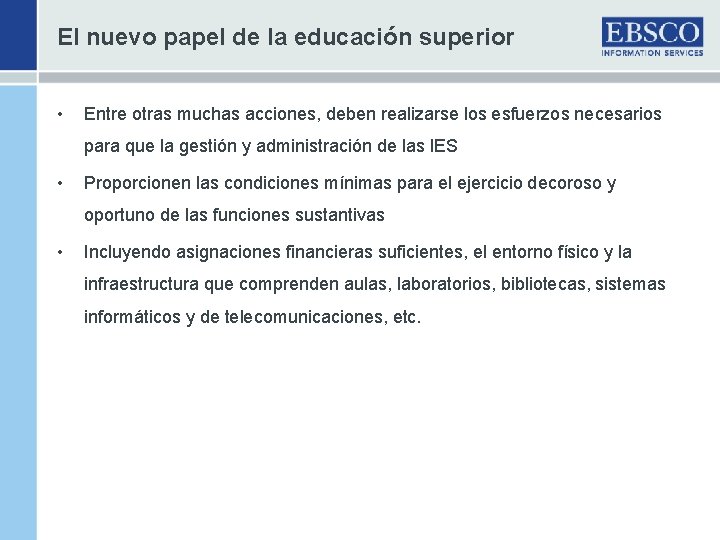 El nuevo papel de la educación superior • Entre otras muchas acciones, deben realizarse