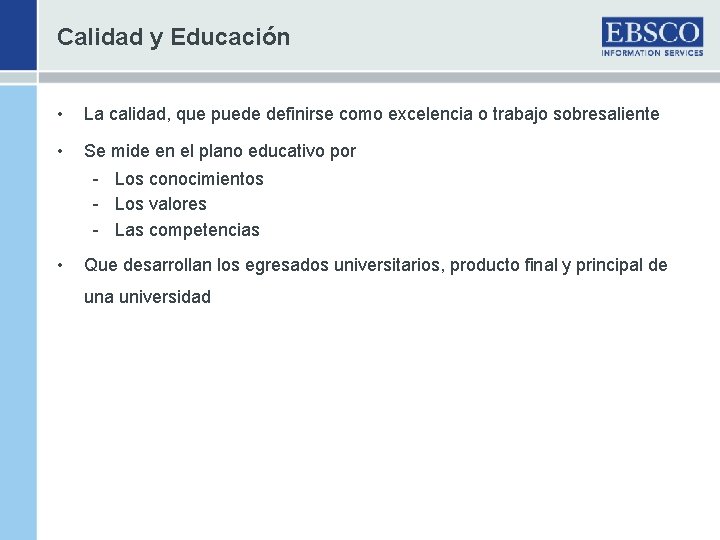 Calidad y Educación • La calidad, que puede definirse como excelencia o trabajo sobresaliente