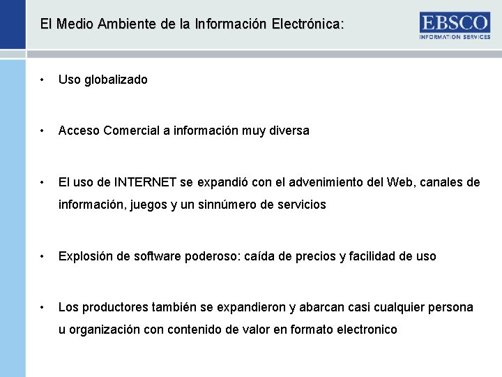 El Medio Ambiente de la Información Electrónica: • Uso globalizado • Acceso Comercial a